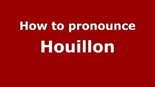 How to pronounce Houillon