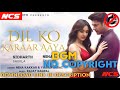 Dil Ko Karaar Aaya✔️No Copyright |dilko karaar aaya|| no copyright song|download Now💞