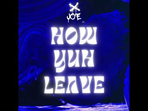 How Yuh Leave - Jo'E | Official Audio