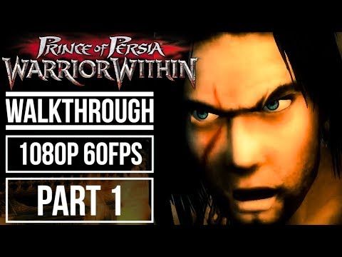 Prince Of Persia: Warrior Within Gameplay Walkthrough PART 1 No Commentary [1080p 60fps]