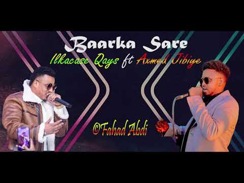 Ilkacase Qays ft Axmed Jibiye | Baarka Sare | Official audio 2022