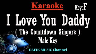 I Love You Daddy (Karaoke) The Countdown Singers Male key F /Nada Pria/ Cowok