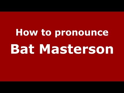 How to pronounce Bat Masterson (American English/US)  - PronounceNames.com