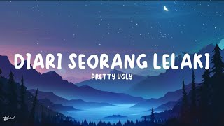 Download lagu Pretty Ugly - Diari Seorang Lelaki (Lyrics) mp3