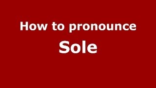 How to pronounce Sole