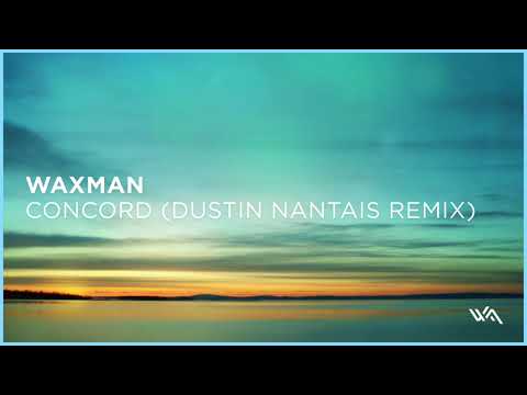 Waxman - Concord (Dustin Nantais Remix)