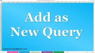 How to Add as New Query in Power Query Editor MS Excel 2016