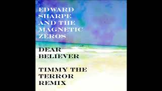 Edward Sharpe - Dear Believer (Timmy the Terror Remix)