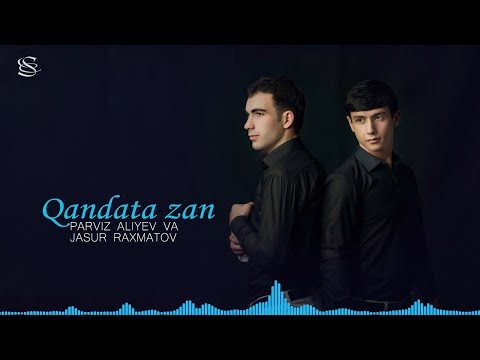 Parviz Aliyev va Jasur Raxmatov - Qandata Zan |  Парвиз ва Жасур - Кандата зан (music version)