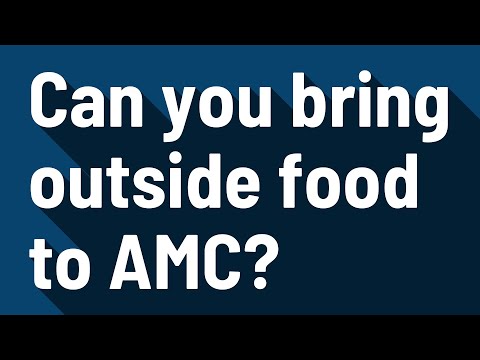 Can you bring outside food to AMC?