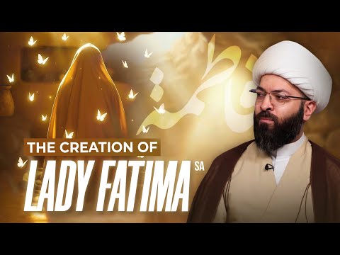 The Creation of Lady Fatima (s.a) - Sheikh Mustafa Akhound