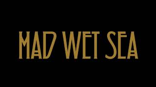 Mad Wet Sea - March as to War - 