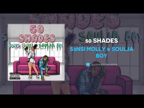 S3nsi Molly & Soulja Boy - 50 Shades (AUDIO)