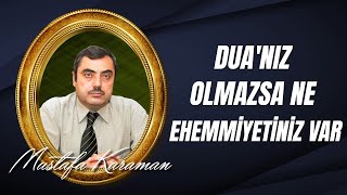 Mustafa Karaman - Mektubat 24. Mektub'un Zeyli duanız olmazsa ne ehemmiyetiniz var?
