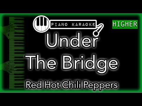 Under The Bridge (HIGHER +3) - Red Hot Chili Peppers - Piano Karaoke Instrumental