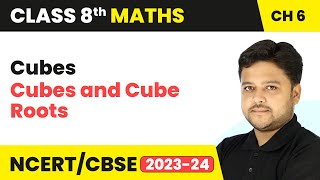 Cubes - Cubes and Cube Roots | Class 8 Mathematics Chapter 6 | CBSE 2024-25