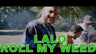 Lalo - Roll My Weed (Official Music Video) [prod. by KushOnTheBeat]
