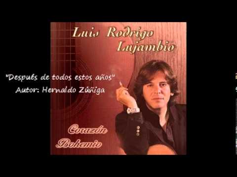 Luis Rodrigo Lujambio  Después de todos estos años