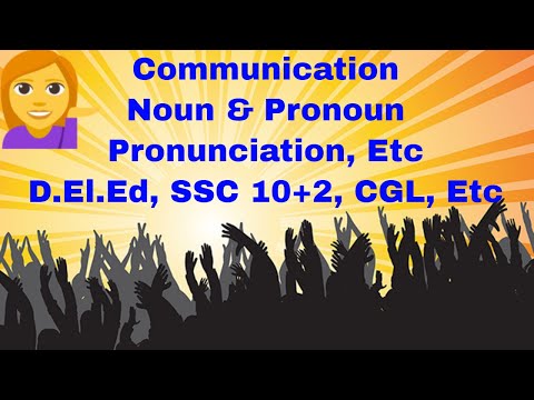 Communication, Noun & Pronoun, Pronunciation : DElEd, SSC 10+2, CGL, Etc Video