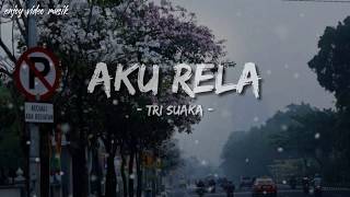 Download lagu 🎵AKU RELA - Tri Suaka || (Lyrics Video) mp3 Download lagu 🎵AKU RELA - Tri Suaka || (Lyrics Video) mp3