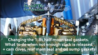 Replace 1.8T half moon seal gaskets. What to do when not enough slack is released + rear main seal