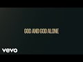 Chris Tomlin - God And God Alone (Lyric Video)