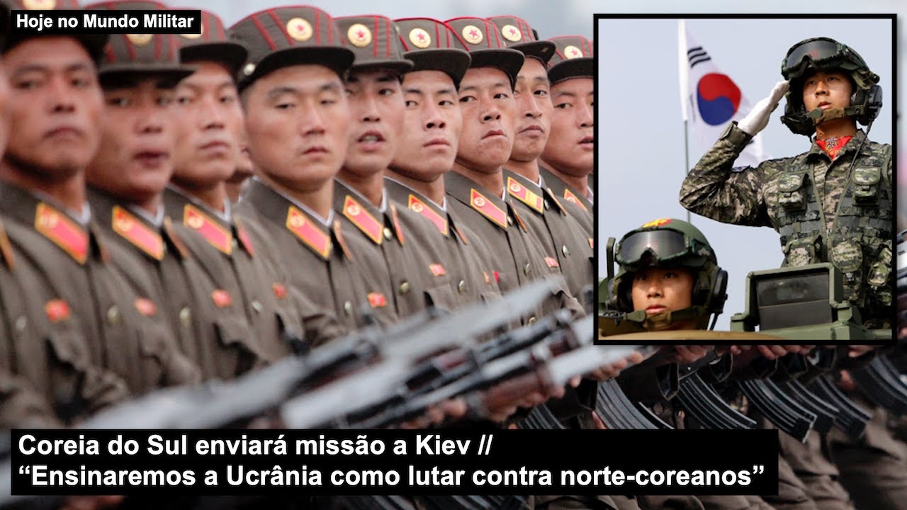 Coreia do Sul enviará missão militar a Kiev “Ensinaremos a Ucrânia como lutar contra norte-coreanos”