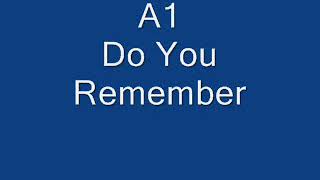 A1 - Do You Remember
