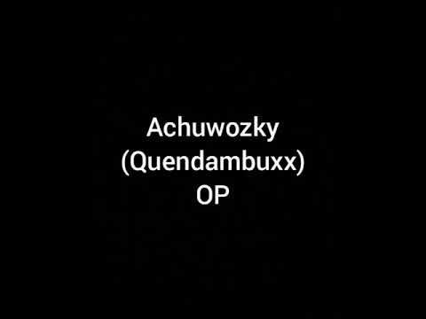 Achuwozky- (Quendambuxx)