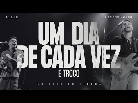 Paulo Cesar Baruk, Alexandre Magnani - Um dia de Cada Vez + Troco