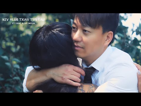 Kev Hlub Txiav Tsis Tau - ET Yang & Ivy Moua OFFICIAL MV
