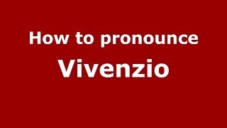 How to pronounce Vivenzio