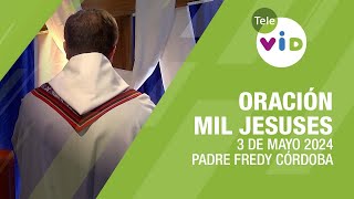 Oración de los Mil Jesús 🙏 Padre Fredy Córdoba, 3 de Mayo día de la Santa Cruz #TeleVID #MilJesuses