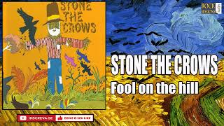 STONE THE CROWS  - FOOL ON THE HILL  (HQ)