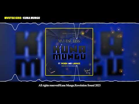 KUNA MUNGU by MVUTSE KISS ft Pichen and ladouce