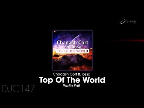 Chadash Cort  Ft. Iossa - Top Of The World (Radio Edit)