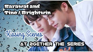 SARAWAT AND TINE / BRIGHTWIN KISSING SCENES AT 2GETHER THE SERIES #BrightWin #SarawatTine #2gether