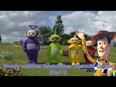 Woody watches Teletubbies: Obstacle Course (Part 1)