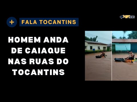 MORADOR ANDA DE CAIAQUE NA RUA NO INTERIOR NO TOCANTINS | CASEARA TEM ENXURRADAS NO FIM DE SEMANA