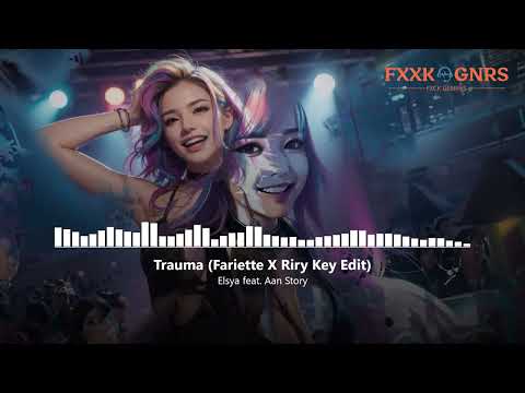 Trauma - Elsya feat. Aan Story (Fariette x Riry Key VIP Remix)