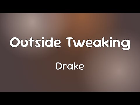 Drake & Stunna Sandy - Outside Tweaking [Lyrics]