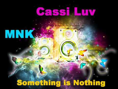 MNK ft Cassi Luv   Something is Nothing ATB Style