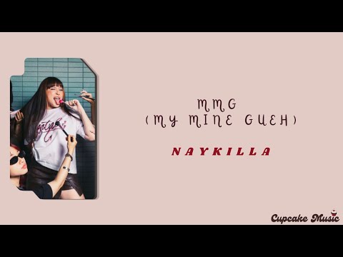 MMG (My Mine Gueh) - Naykilla | Lirik