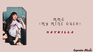 Download lagu MMG (My Mine Gueh) - Naykilla | Lirik mp3