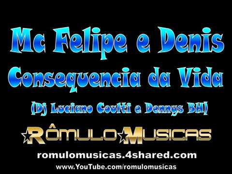 Mc Felipe e Denis   Consequencia da Vida Dj Luciano Coulti e Dennys BH   YouTube