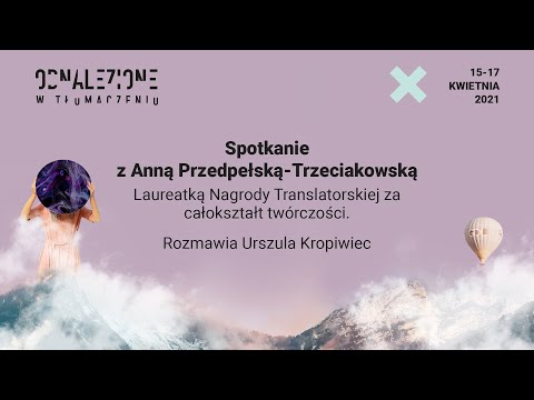 Spotkanie z Anną Przedpełską-Trzeciakowską / Odnalezione w Tłumaczeniu 2021