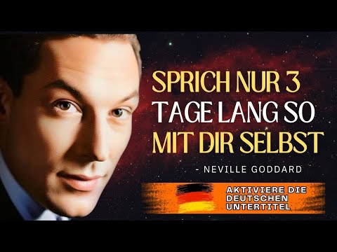 NEVILLE GODDARD – SPRICH NUR 3 TAGE LANG MIT DIR SELBST AUF DIESE WEISE