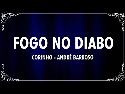 ANDRÉ BARROSO - FOGO NO DIABO (CORINHO)