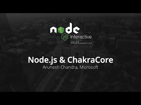 Node.js & ChakraCore by Arunesh Chandra, Microsoft