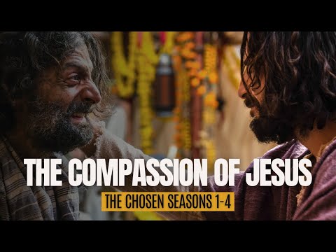 The Compassion of Jesus in The Chosen Seasons 1-4
